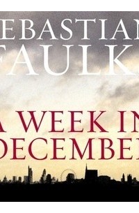 Sebastian Faulks - A Week in December