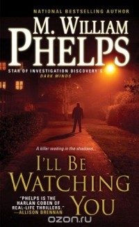 M. William Phelps - I'll Be Watching You