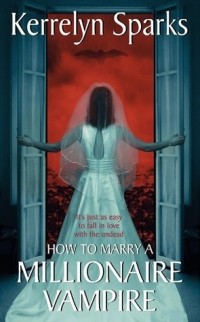 Kerrelyn Sparks - How To Marry a Millionaire Vampire