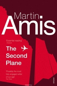 Martin Amis - The Second Plane: September 11, 2001-2007