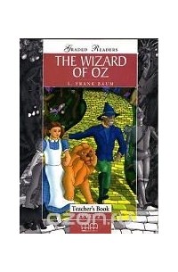 Лаймен Фрэнк Баум - The Wizard Of Oz. Teacher's Book. Level 2