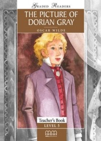 Оскар Уайльд - Graded Readers Classic Stories - The Picture of Dorian Gray. Teacher's Book