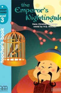 Hans Christian Andersen - The Emperor's Nightingale. Primary Readers 3. Teacher’s Book