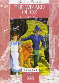 Лаймен Фрэнк Баум - The Wizard Of Oz. Activity Book. Level 2