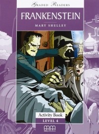 Мэри Шелли - Graded Readers - Frankenstein