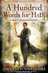 Thomas E. Sniegoski - A Hundred Words for Hate: A Remy Chandler Novel
