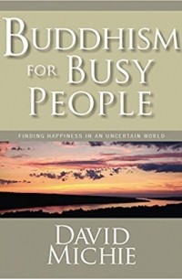 David Michie - Buddhism For Busy People