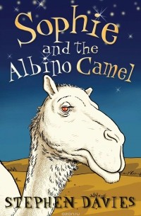 Stephen Davies - Sophie and the Albino Camel