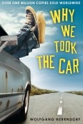 Wolfgang Herrndorf - Why We Took the Car