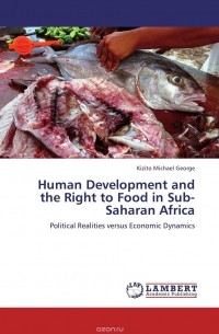 KIZITO MICHAEL GEORGE - Human Development and the Right to Food in Sub-Saharan Africa