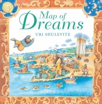 Uri Shulevitz - Map of Dreams