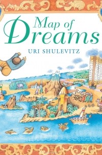 Uri Shulevitz - Map of Dreams