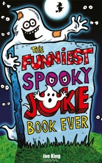 Joe King - The Funniest Spooky Joke Book Ever