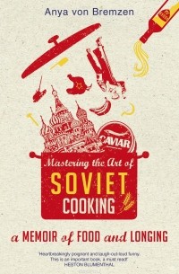 Mastering the Art of Soviet Cooking