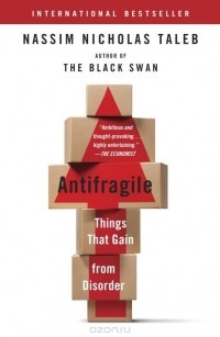 Nassim Nicholas Taleb - Antifragile: Things That Gain from Disorder