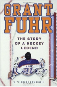  - Grant Fuhr: The Story of a Hockey Legend