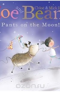 Chloe Inkpen,Mick Inkpen - Zoe and Beans: Pants on the Moon!