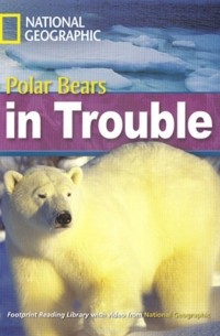 Роб Уоринг - Footprint Reading Library 2200: Polar Bears in Trouble [Book with Multi-ROM(x1)]