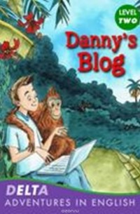 Rabley S. - DELTA Adventure Readers 2: Danny's Blog [with Audio CD(x1)]