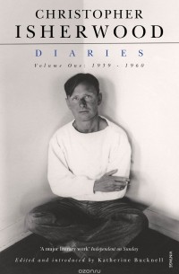 Isherwood, Christopher - Christopher Isherwood Diaries Volume 1