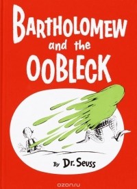 Dr. Seuss - Bartholomew and the Oobleck