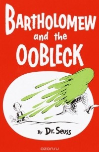 Dr. Seuss - Bartholomew and the Oobleck