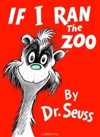 Dr. Seuss - If I Ran the Zoo