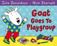 Julia Donaldson - Goat Goes to Playgroup