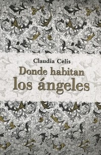 Claudia Celis - Donde habitan los ángeles