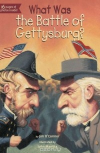 Jim O'Connor - What Was the Battle of Gettysburg?