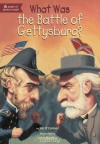 Jim O'Connor - What Was the Battle of Gettysburg?