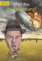 Janet Pascal - What Was the Hindenburg?