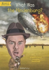 Janet Pascal - What Was the Hindenburg?