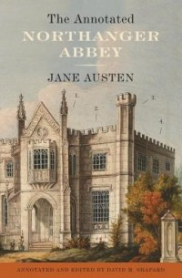 Jane Austen - The Annotated Northanger Abbey