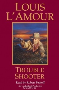 Луис Ламур - Trouble Shooter