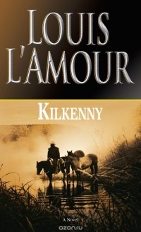 Луис Ламур - Kilkenny