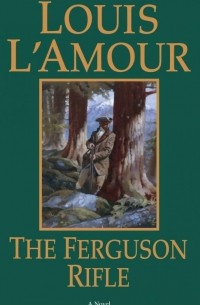 Луис Ламур - The Ferguson Rifle