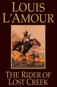 Луис Ламур - The Rider of Lost Creek