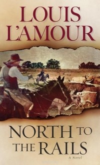 Луис Ламур - North to the Rails