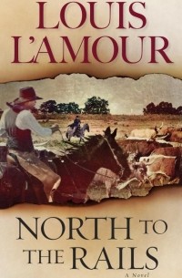 Луис Ламур - North to the Rails