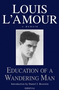Луис Ламур - Education of a Wandering Man