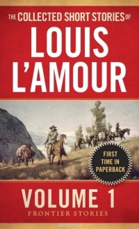 Луис Ламур - The Collected Short Stories of Louis L'Amour, Volume 1
