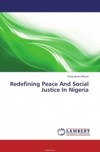 King James Nkum - Redefining Peace And Social Justice In Nigeria