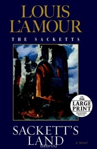 Луис Ламур - Sackett's Land