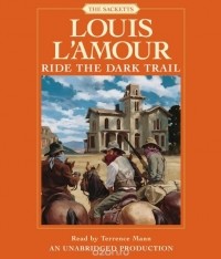 Луис Ламур - Ride the Dark Trail