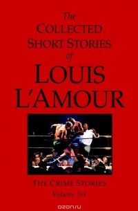Луис Ламур - The Collected Short Stories of Louis L'Amour, Volume 6