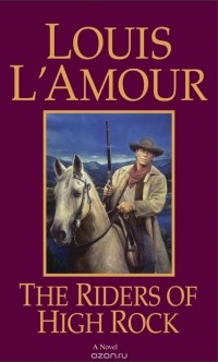 Луис Ламур - The Riders of High Rock
