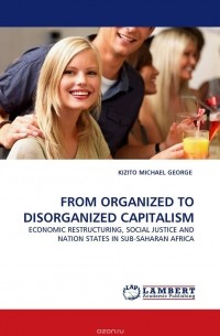 KIZITO MICHAEL GEORGE - FROM ORGANIZED TO DISORGANIZED CAPITALISM