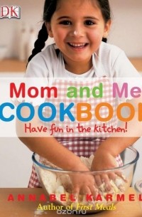 Annabel Karmel - Mom and Me Cookbook