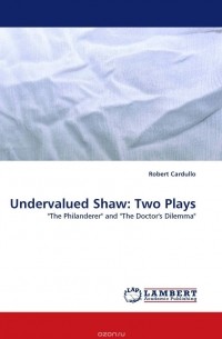 Robert Cardullo - Undervalued Shaw: Two Plays